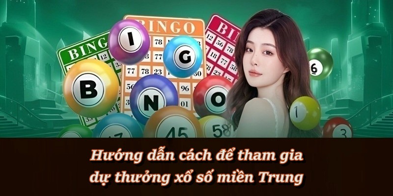Hướng dẫn từng bước tham gia xổ số miền Trung online