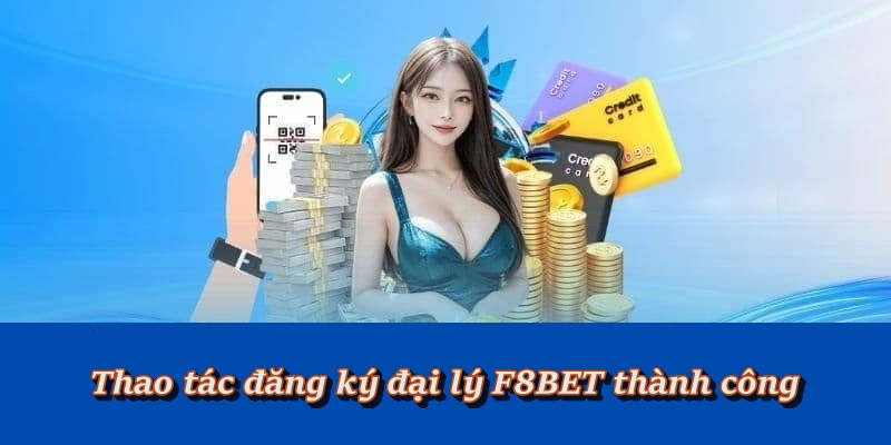 Các bước thao tác đăng ký đại lý F8BET